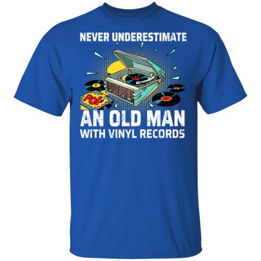 Never Underestimate An Old Man With Vinyl Records T-Shirts - Image 4