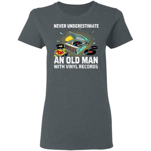 Never Underestimate An Old Man With Vinyl Records T-Shirts - Image 6