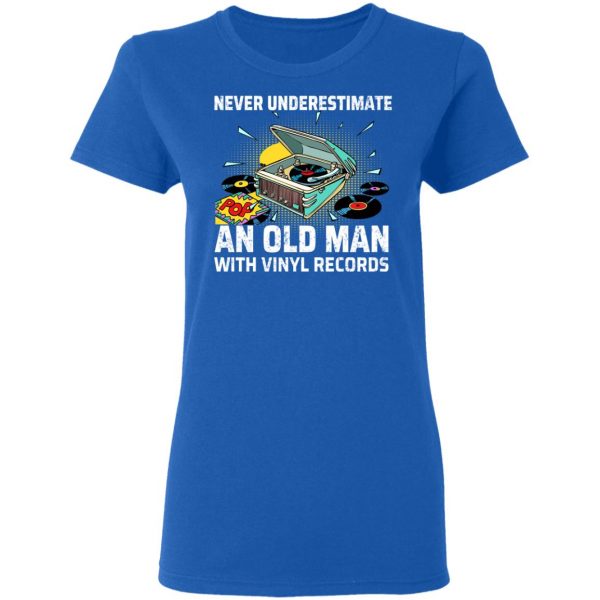 Never Underestimate An Old Man With Vinyl Records T-Shirts 8