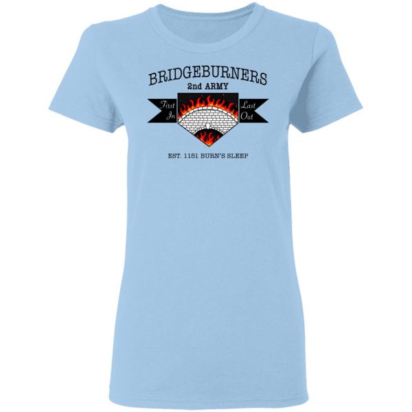 Bridgeburners 2nd Army Est. 1151 Burn’s Sleep T-Shirts Branded 6