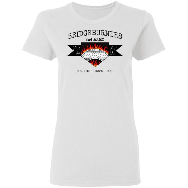Bridgeburners 2nd Army Est. 1151 Burn’s Sleep T-Shirts Apparel 7