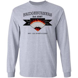 Bridgeburners 2nd Army Est. 1151 Burn's Sleep T-Shirts 18
