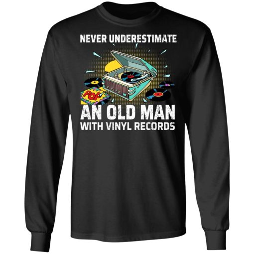 Never Underestimate An Old Man With Vinyl Records T-Shirts - Image 9