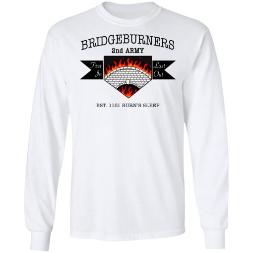 Bridgeburners 2nd Army Est. 1151 Burn's Sleep T-Shirts 3