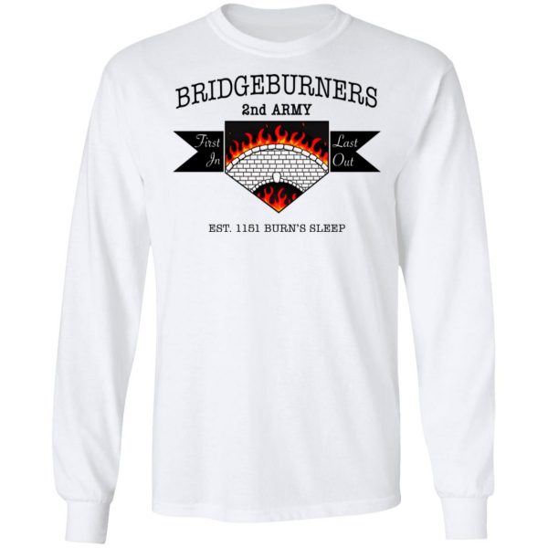 Bridgeburners 2nd Army Est. 1151 Burn’s Sleep T-Shirts Branded 10