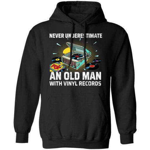 Never Underestimate An Old Man With Vinyl Records T-Shirts - Image 10