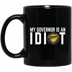 My Governor Is An Idiot Oregon Mug Coffee Mugs