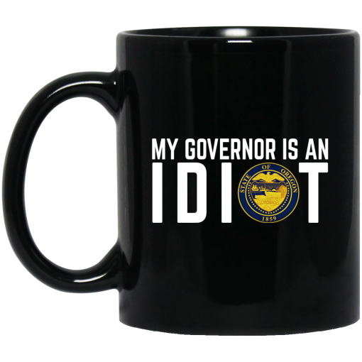 My Governor Is An Idiot Oregon Mug 1