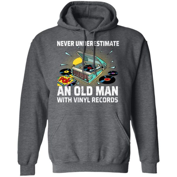 Never Underestimate An Old Man With Vinyl Records T-Shirts 11