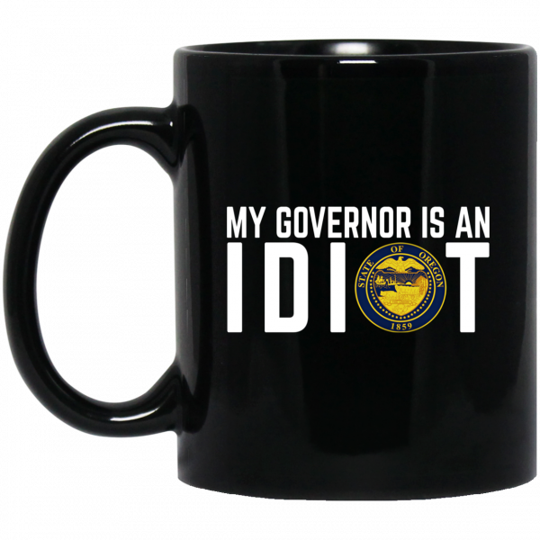 My Governor Is An Idiot Oregon Mug 1