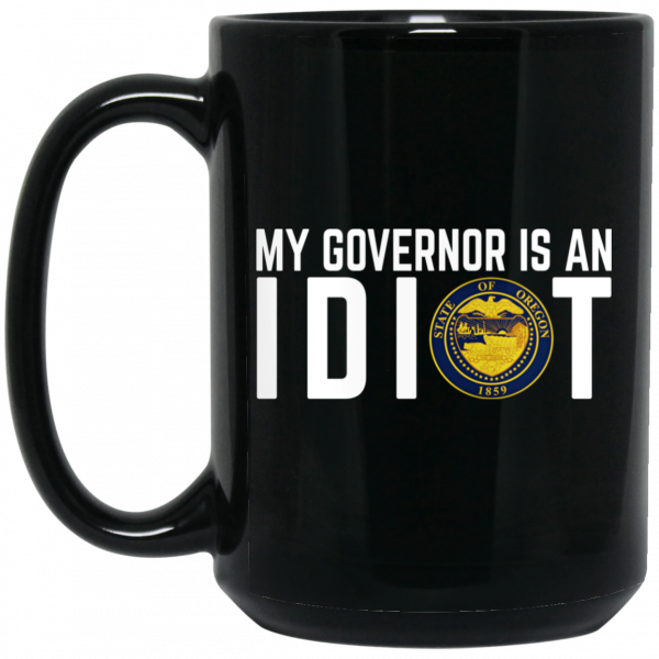 My Governor Is An Idiot Oregon Mug 2