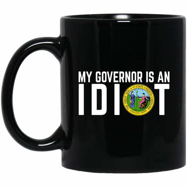 My Governor Is An Idiot North Carolina Mug 1