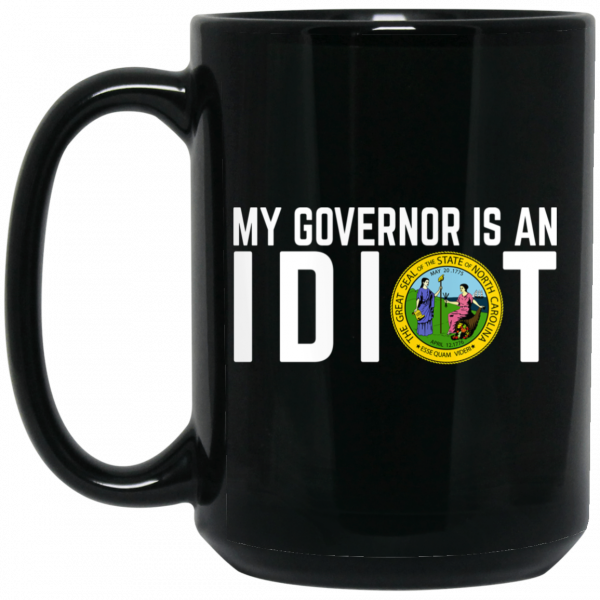 My Governor Is An Idiot North Carolina Mug 2