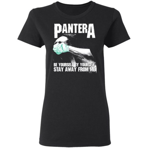 Pantera Be Yourself By Yourself Stay Away From Me T-Shirts - Image 3