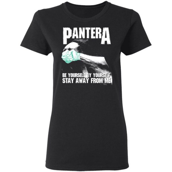 Pantera Be Yourself By Yourself Stay Away From Me T-Shirts 3