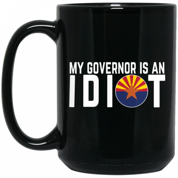 My Governor Is An Idiot Arizona Mug 2