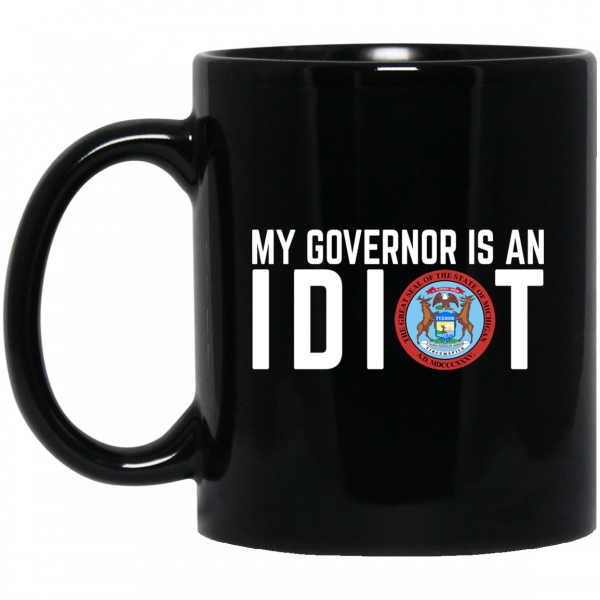 My Governor Is An Idiot Michigan Mug Coffee Mugs 3