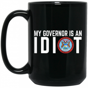 My Governor Is An Idiot Michigan Mug Coffee Mugs 2