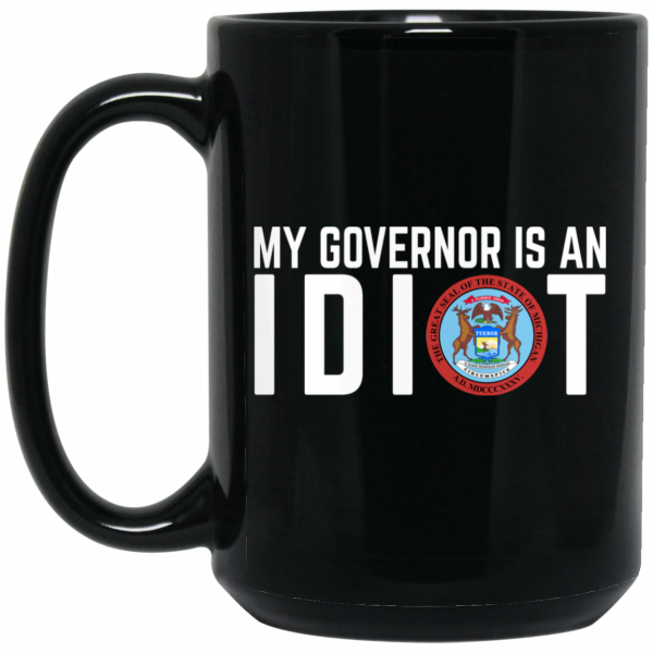My Governor Is An Idiot Michigan Mug Coffee Mugs 4