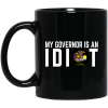 My Governor Is An Idiot Illinois Mug Coffee Mugs