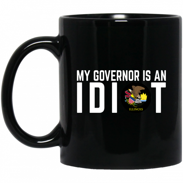 My Governor Is An Idiot Illinois Mug 1