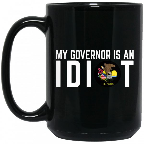 My Governor Is An Idiot Illinois Mug 2