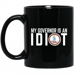 My Governor Is An Idiot Virginia Mug Coffee Mugs
