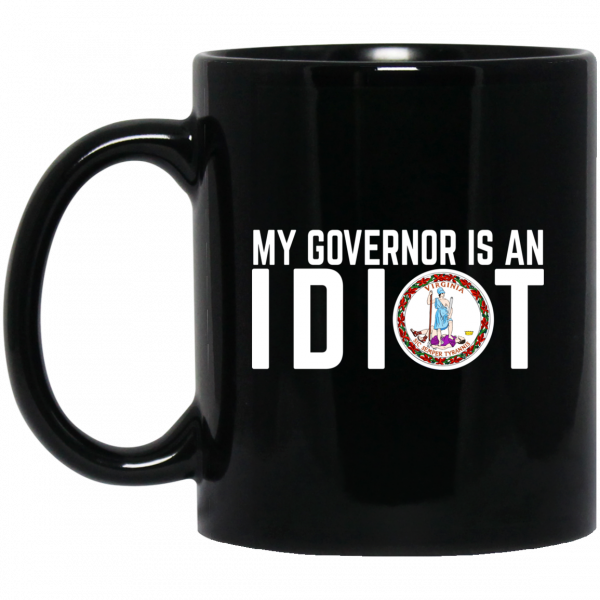 My Governor Is An Idiot Virginia Mug 1