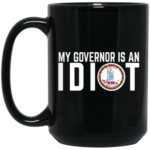 My Governor Is An Idiot Virginia Mug 2