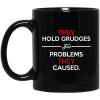 They Hold Grudges For Problems They Caused Mug