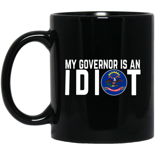 My Governor Is An Idiot North Dakota Mug 1