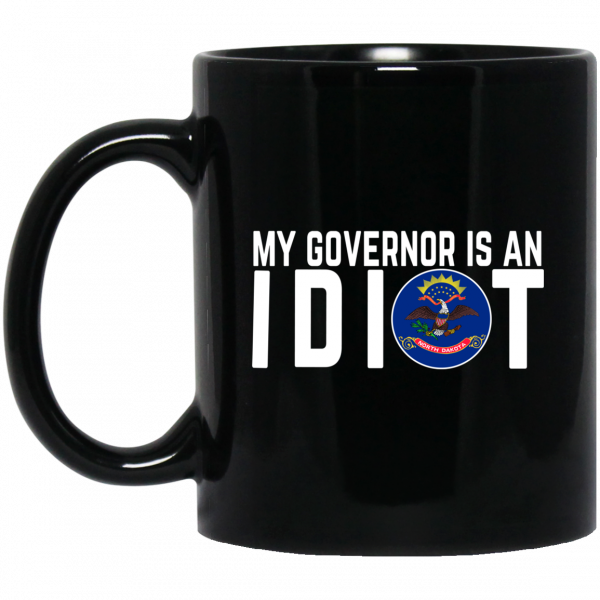 My Governor Is An Idiot North Dakota Mug Coffee Mugs 3