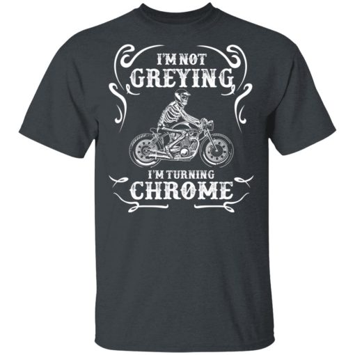 I'm Not Greying I'm Turning Chrome T-Shirts - Image 2