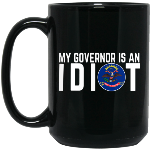 My Governor Is An Idiot North Dakota Mug 2