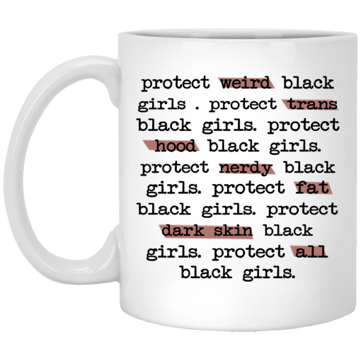 Protect Weird Black Girls Protect Trans Black Girls Protect All Black Girls Mug 1