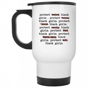 Protect Weird Black Girls Protect Trans Black Girls Protect All Black Girls Mug Coffee Mugs 2