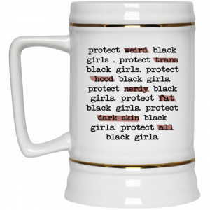 Protect Weird Black Girls Protect Trans Black Girls Protect All Black Girls Mug 7