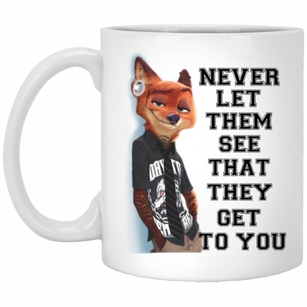 Never Let Them See That They Get To You Nick Wilde Mug Coffee Mugs 3