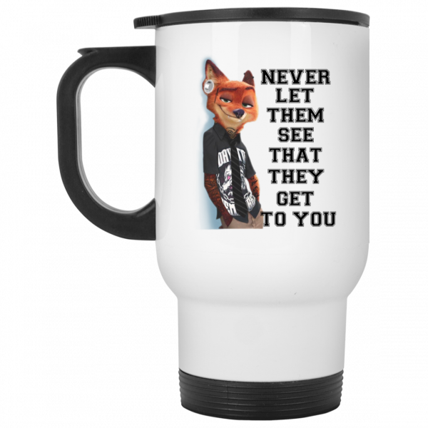 Never Let Them See That They Get To You Nick Wilde Mug Coffee Mugs 4
