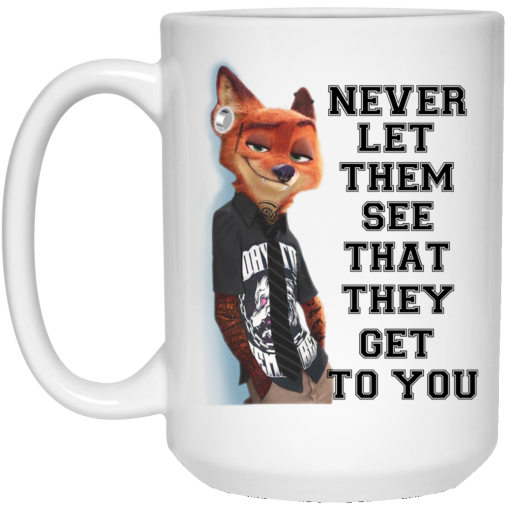 Never Let Them See That They Get To You Nick Wilde Mug 3