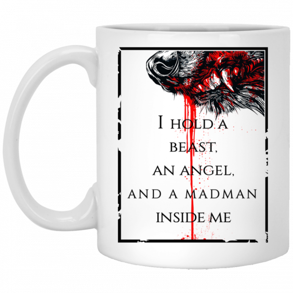 I Hold A Beast An Angel And A Madman Inside Me Mug 1