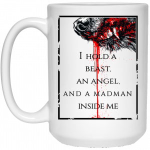 I Hold A Beast An Angel And A Madman Inside Me Mug 6