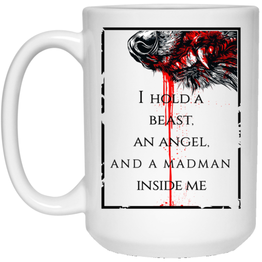 I Hold A Beast An Angel And A Madman Inside Me Mug 3