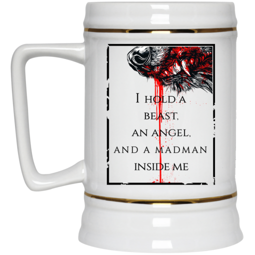 I Hold A Beast An Angel And A Madman Inside Me Mug 4