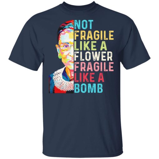 Ruth Bader Ginsburg Not Fragile Like A Flower Fragile Like A Bomb T-Shirts - Image 3