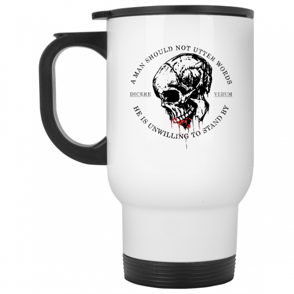 A Man Should Not Utter Words He Is Unwilling To Stand By Dicere Verum Mug 2