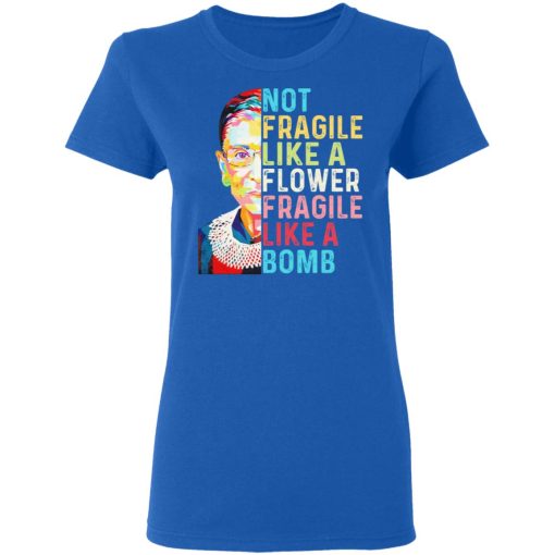 Ruth Bader Ginsburg Not Fragile Like A Flower Fragile Like A Bomb T-Shirts 8