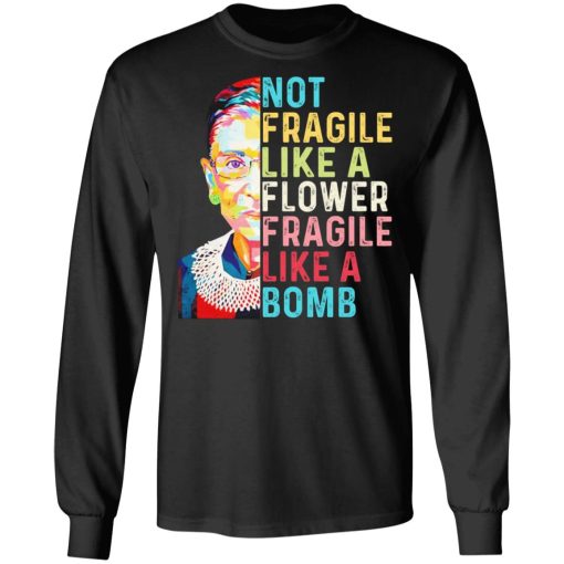 Ruth Bader Ginsburg Not Fragile Like A Flower Fragile Like A Bomb T-Shirts - Image 9