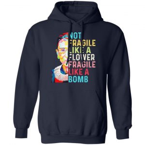 Ruth Bader Ginsburg Not Fragile Like A Flower Fragile Like A Bomb T-Shirts 23