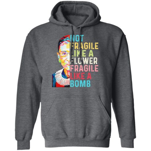 Ruth Bader Ginsburg Not Fragile Like A Flower Fragile Like A Bomb T-Shirts - Image 12